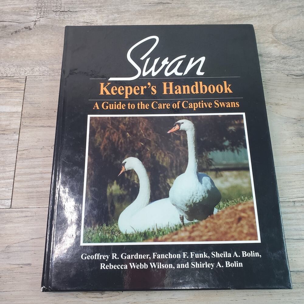 Swan Keeper's Handbook: A Guide to the Care of Captive Swans Gardner Bolin HC